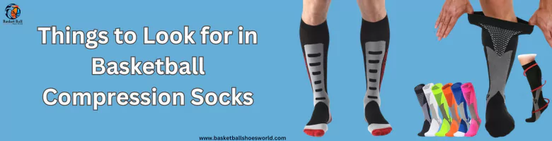 things-to-look-for-in-basketball-compression-socks