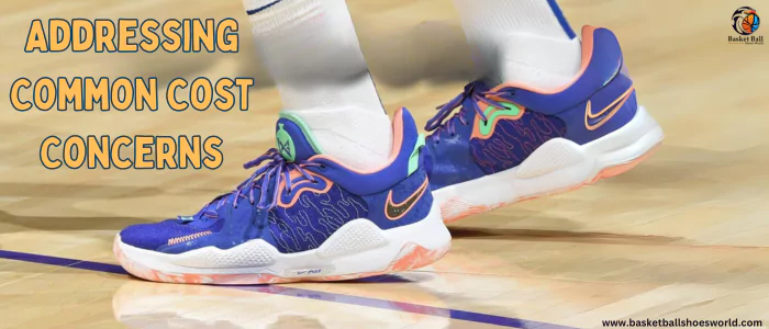 Addressing Common Cost Concerns about basketball shoes