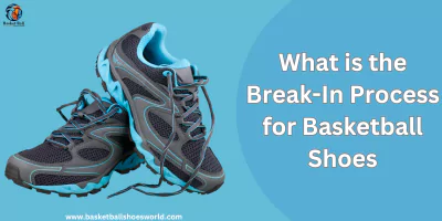 How To Break In Basketball Shoes
