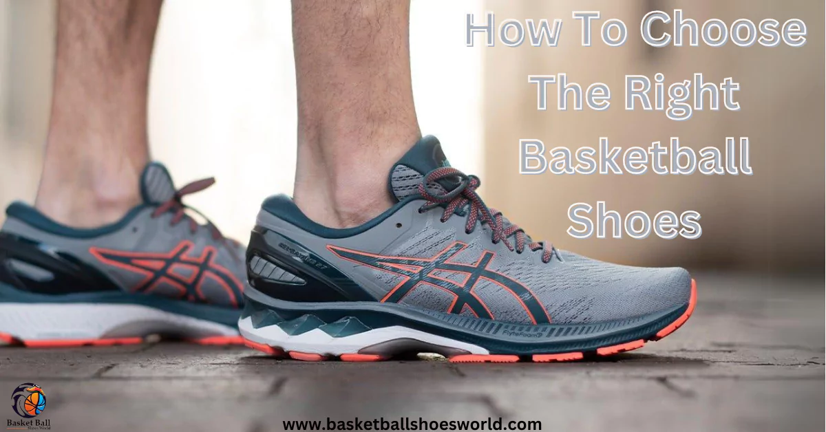 How To Choose The Right Basketball Shoes