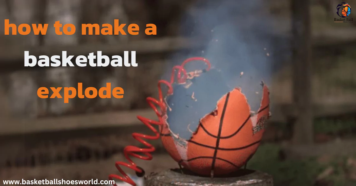 can basketball explode
