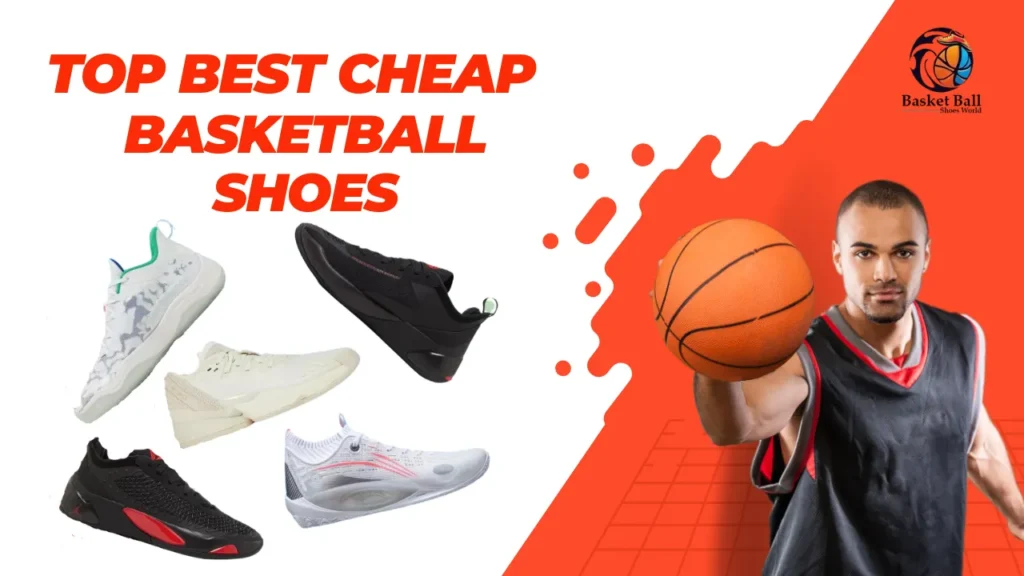 Best Cheap Basketball Shoes 2025 | Top Value Picks at an Affordable Price