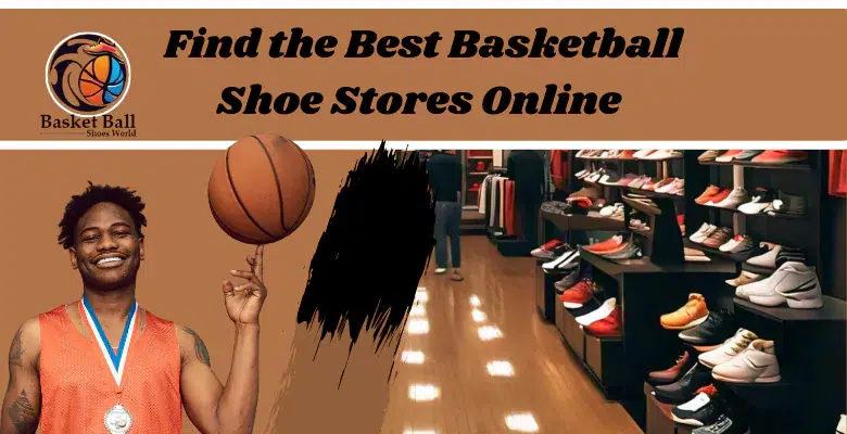 finding the best basketball shoe stores